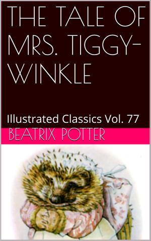 Cover of the book THE TALE OF MRS. TIGGY-WINKLE by Sabir Ali Khan Tahirkheli