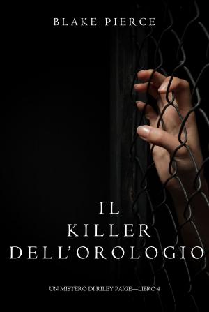 Book cover of Il Killer Dell’orologio (Un Mistero di Riley Paige—Libro 4)