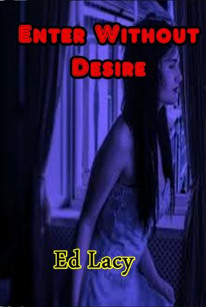 Cover of the book Enter Without Desire by Brent Jones