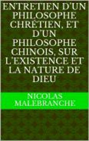 Book cover of Entretien d’un philosophe chrétien, et d’un philosophe chinois, sur l’existence et la nature de Dieu