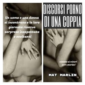 Cover of the book Discorsi porno di una coppia (porn stories) by Mat Marlin, Butt Change