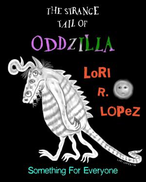 Cover of the book The Strange Tail Of Oddzilla by Lori R. Lopez