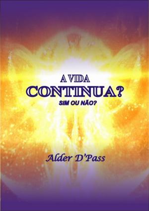 Cover of the book A Vida Continua? Sim Ou NÃo? by Silvio Dutra