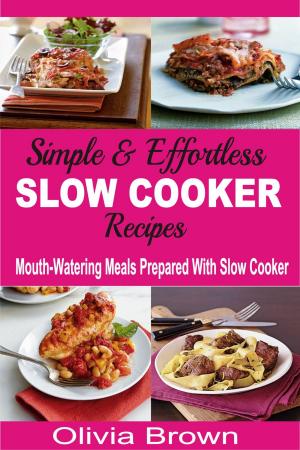 Book cover of Simple & Effortless Slow Cooker Recipes