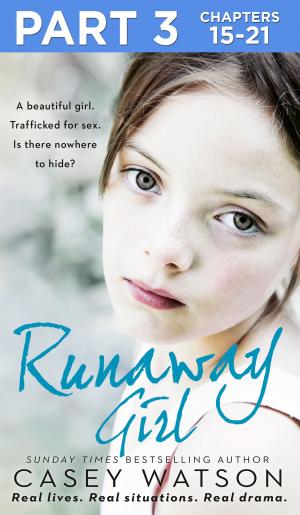 Cover of the book Runaway Girl: Part 3 of 3: A beautiful girl. Trafficked for sex. Is there nowhere to hide? by Pittacus Lore