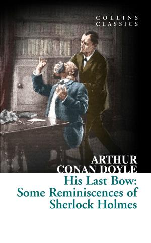 Cover of the book His Last Bow: Some Reminiscences of Sherlock Holmes (Collins Classics) by Dan Gutman