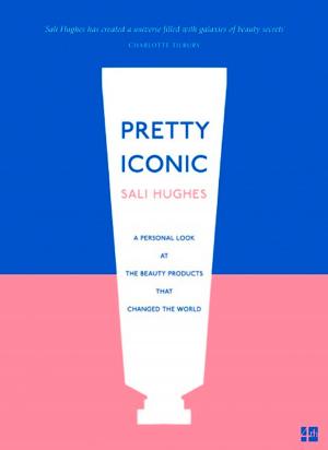 Cover of the book Pretty Iconic: A Personal Look at the Beauty Products that Changed the World by Simon Toyne
