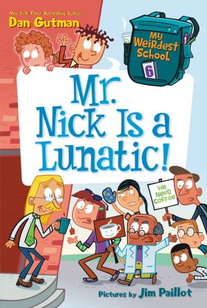 Book cover of My Weirdest School #6: Mr. Nick Is a Lunatic!