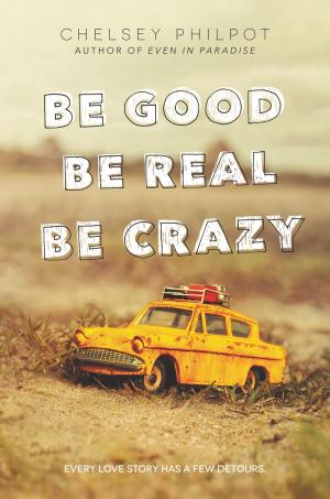 Cover of the book Be Good Be Real Be Crazy by Robert Lipsyte