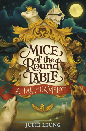 Cover of the book Mice of the Round Table #1: A Tail of Camelot by Barbara Binns