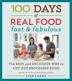 Cover of the book 100 Days of Real Food: Fast & Fabulous by Neal Stephenson, Nicole Galland