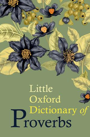 Cover of the book Little Oxford Dictionary of Proverbs by Rosalyn Higgins, Philippa Webb, Dapo Akande, Sandesh Sivakumaran, James Sloan
