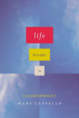 Cover of Life Breaks In by Mary Cappello,                 Rosamond Purcell, University of Chicago Press