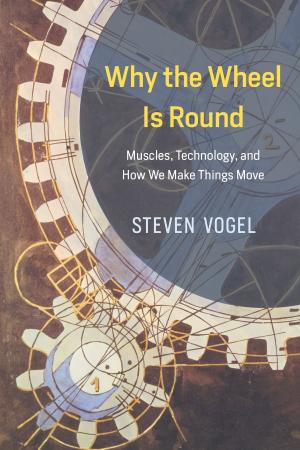Cover of the book Why the Wheel Is Round by Michael D. Bordo, Owen F. Humpage, Anna J. Schwartz