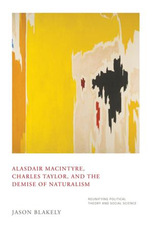 Cover of the book Alasdair MacIntyre, Charles Taylor, and the Demise of Naturalism by Robert Schmuhl