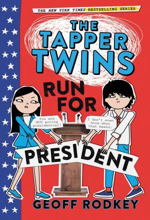 Cover of the book The Tapper Twins Run for President by Kirk Scroggs