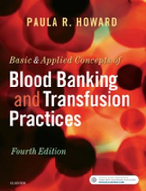 Cover of the book Basic & Applied Concepts of Blood Banking and Transfusion Practices - E-Book by Azeem Latib, MB BCh, FCP, Jay Giri, MD, MPH