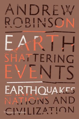 Cover of the book Earth-Shattering Events: Earthquakes, Nations, and Civilization by James Hall