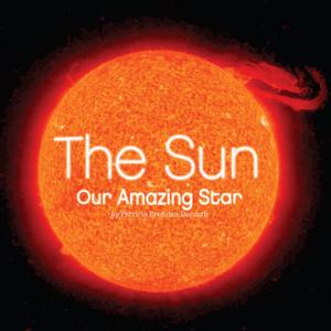 Cover of the book The Sun: Our Amazing Star by Dana Meachen Rau, Who HQ
