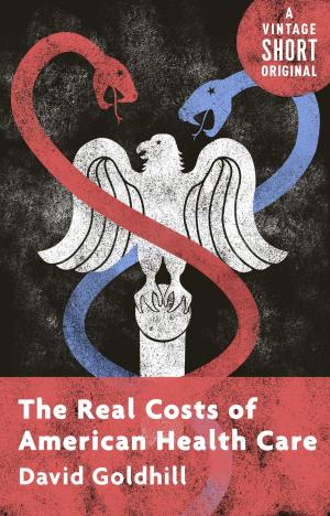 Cover of the book The Real Costs of American Health Care by Edward O. Wilson