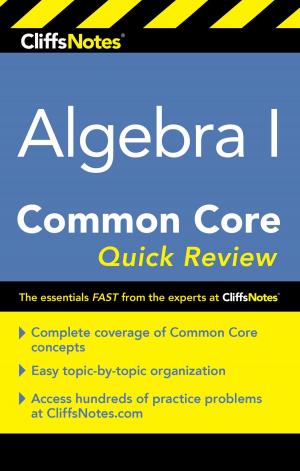 Cover of the book CliffsNotes Algebra I Common Core Quick Review by Mary G. Thompson
