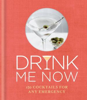 Book cover of Drink Me Now: Cocktails