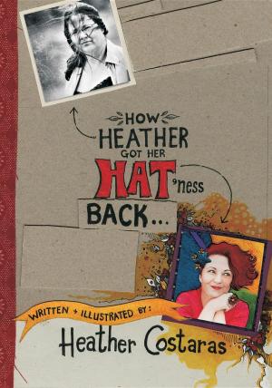 Cover of the book How Heather got her HAT'ness back by Mark Crilley