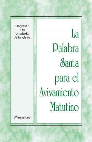 Cover of the book La Palabra Santa para el Avivamiento Matutino - Regresar a la ortodoxia de la iglesia by Various Authors