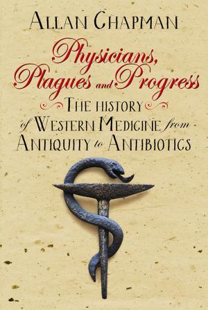 Book cover of Physicians, Plagues and Progress