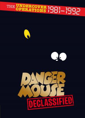 Cover of the book Danger Mouse: Declassified by David Kaufield, Adam Wagner