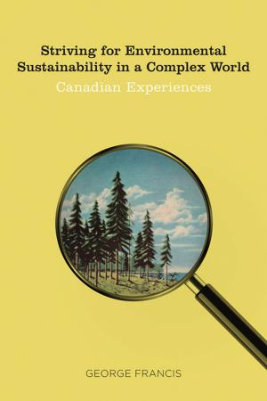 Cover of the book Striving for Environmental Sustainability in a Complex World by Benjamin Isitt, Ravi Malhotra