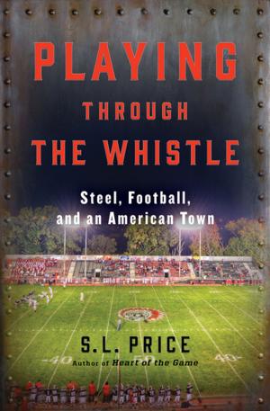 Cover of the book Playing Through the Whistle by Lisa Moore