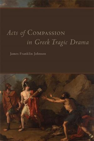 Cover of the book Acts of Compassion in Greek Tragic Drama by Robert S. McPherson, Susan Rhoades Neel