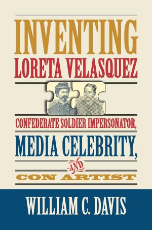 Cover of the book Inventing Loreta Velasquez by Douglas Kane