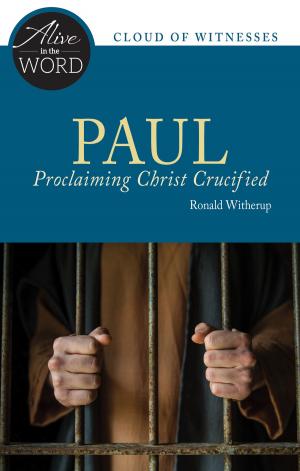Cover of the book Paul, Proclaiming Christ Crucified by Marianne Burkhard OSB, Aquinata Böckmann OSB, PhD
