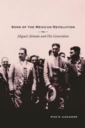 Cover of the book Sons of the Mexican Revolution by Philip VanderMeer