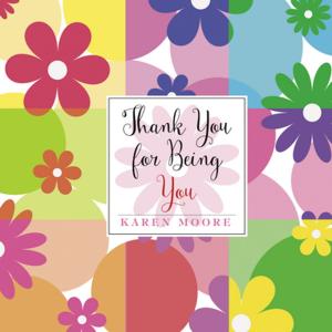 Cover of the book Thank You for Being You by Karen Moore