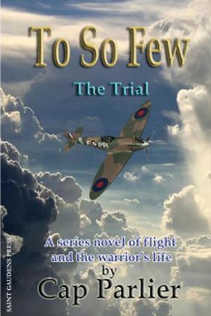 Cover of the book To So Few -The Trial by J. Laux Perren
