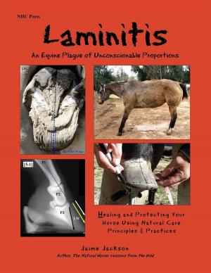 Cover of the book Laminitis: An Equine Plague of Unconscionable Proportions by Jackson James