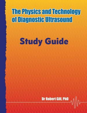 Cover of The Physics and Technology of Diagnostic Ultrasound: Study Guide