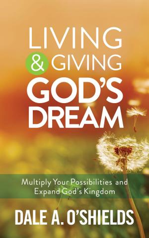 Cover of the book Living & Giving God's Dream by Mike Frisby