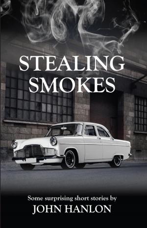 Book cover of Stealing Smokes: Some Surprising Short Stories