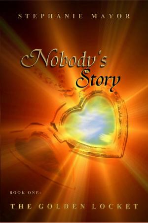 Cover of the book Nobody's Story, Book One: The Golden Locket by J. R. Miller