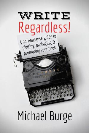 Cover of the book Write, Regardless! by J. Thorn