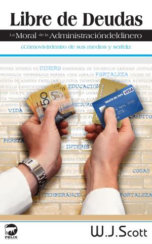 Cover of the book Libre de Deudas, la moral de la administración del dinero by REY MANGLICMOT