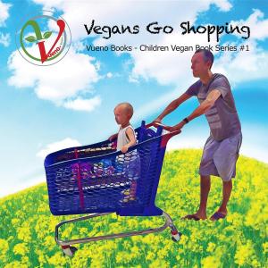 Cover of the book Vegans Go Shopping by Marti Gruter