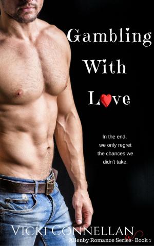 Cover of the book Gambling With Love by Vicki Connellan