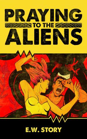 Cover of the book Praying To The Aliens by Kalvin Thane