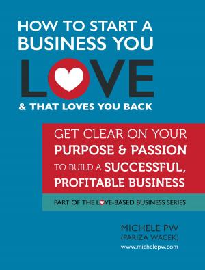 Cover of the book How to Start a Business You Love AND That Loves You Back by Frank McClain