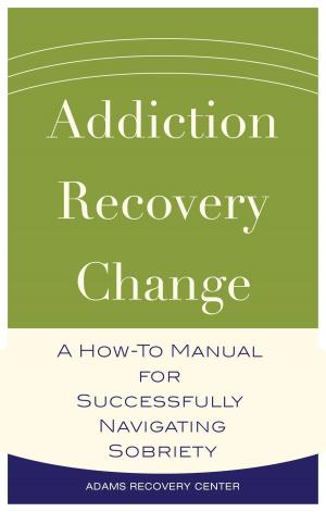 Book cover of Addiction, Recovery, Change